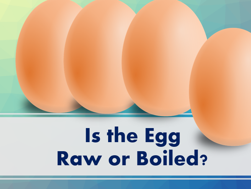 Is the Egg Raw or Boiled?